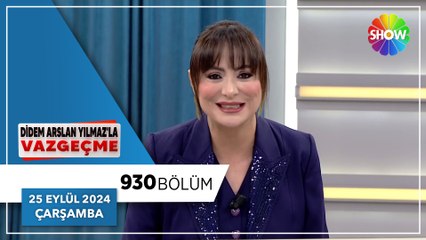 Didem Arslan Yılmaz'la Vazgeçme 930. Bölüm | 25 Eylül 2024