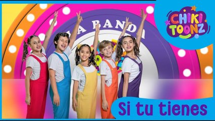 Si Tu Tienes - Chiki Version | Música para niños