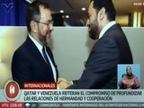 Venezuela y Qatar reafirman el compromiso de las relaciones de hermandad y cooperación