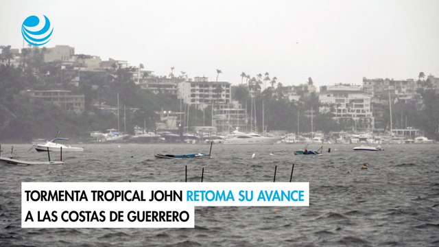 Tormenta tropical John retoma su avance a las costas de Guerrero
