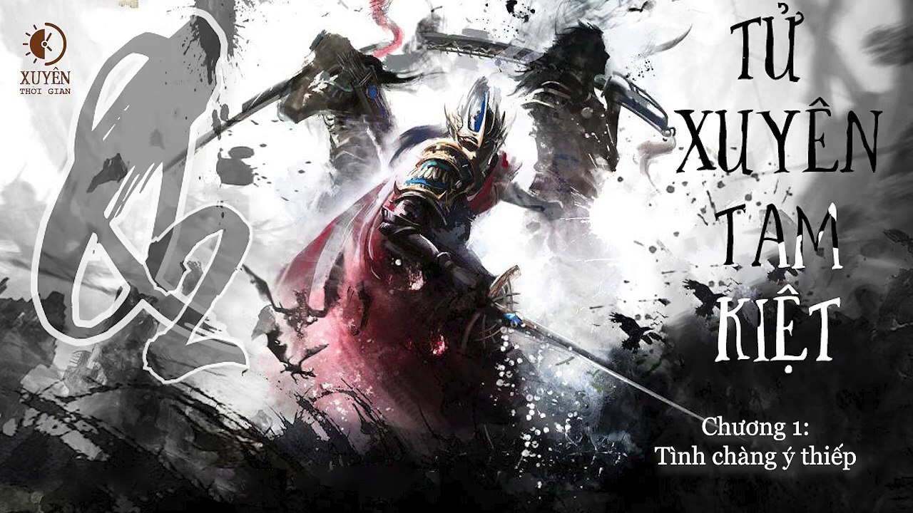 Tử Xuyên Tam kiệt - Quyển 2_ Tử Xuyên Tam Kiệt - Chương 1_ Tình chàng ý thiếp  - Xuyên Thời gian