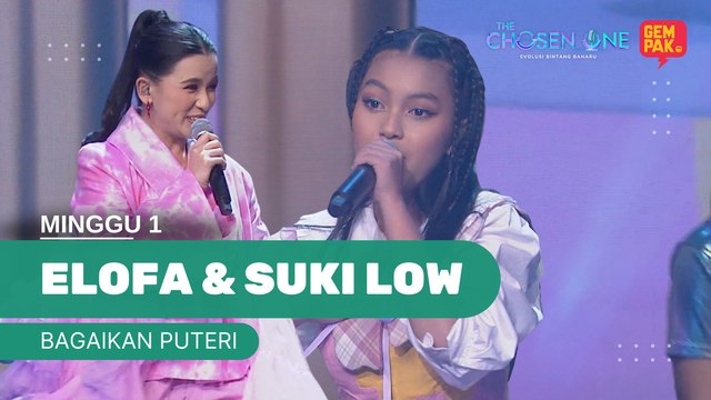 ELOFA & SUKI LOW - BAGAIKAN PUTERI | The Chosen One Musim 2