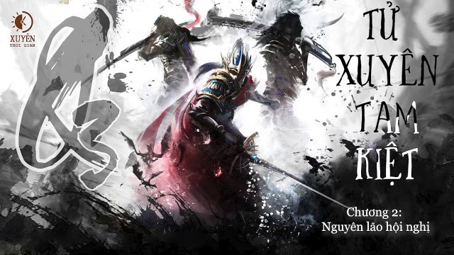 Tử Xuyên Tam kiệt - Quyển 3_ Huyết Thủ Mạt Y - Chương 2_ Nguyên lão hội nghị - Xuyên Thời gian