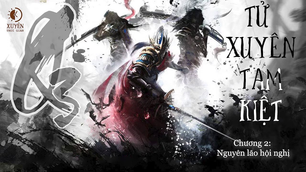 Tử Xuyên Tam kiệt - Quyển 3_ Huyết Thủ Mạt Y - Chương 2_ Nguyên lão hội nghị  - Xuyên Thời gian