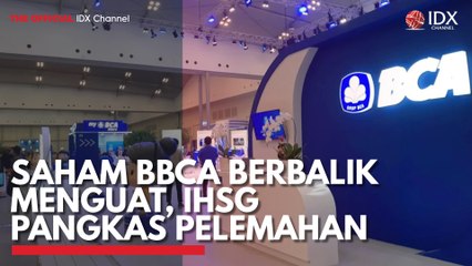 Saham BBCA Berbalik Menguat, IHSG Pangkas Pelemahan