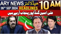 ARY News 10 AM Headlines | 26th September 2024 | AlI Amin coming to Punjab