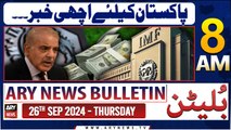 ARY News 8 AM Bulletin | 26th Sep 2024 | Good News for Pakistan