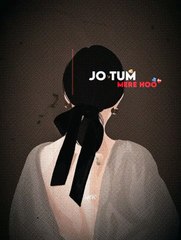 Jo tum mery ho