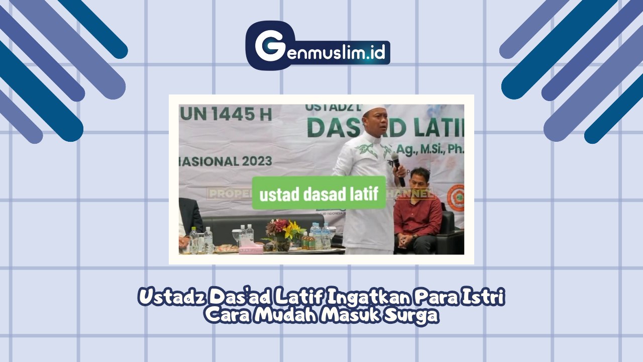 Ustadz Das'ad Latif Ingatkan Para Istri Cara Mudah Masuk Surga