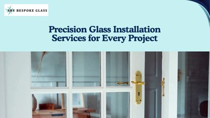 Precision Glass Installation Services for Every Project | Sky Bespoke Glass