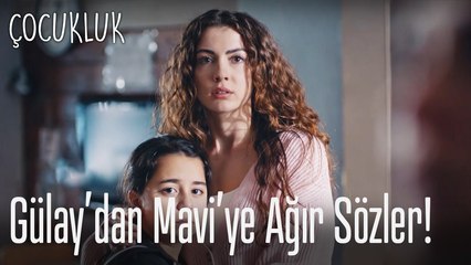 Gülay'dan Mavi'ye ağır sözler- Çocukluk