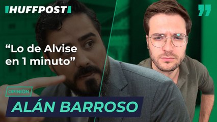 Lo de Alvise en 1 minuto, por Alán Barroso