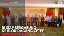 RI Siap Bergabung ke Blok Dagang CPTPP
