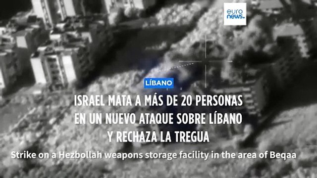 Más de 20 personas mueren en un nuevo ataque israelí sobre Líbano: Israel rechaza un alto el fuego