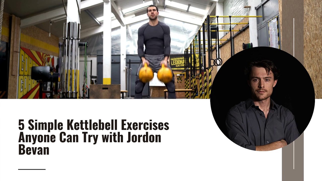 5 Simple Kettlebell Exercises Anyone Can Try with Jordon Bevan video
