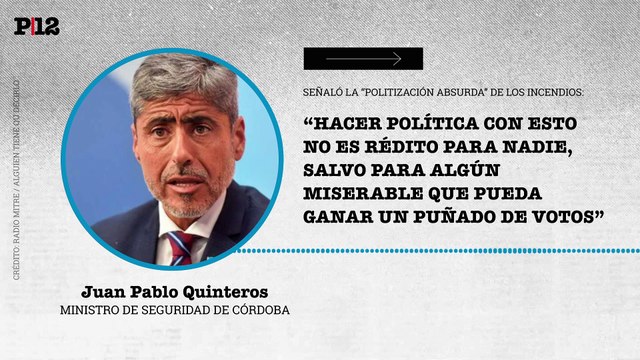 Quinteros, min. de Seguridad de Córdoba, confirmó 11 detenidos por los incendios forestales: Los fuegos en el 99% de lso casos se inician por mano del hombre