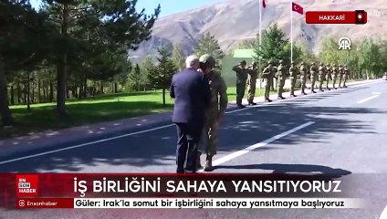 Yaşar Güler: Irak ile olan işbirliğini sahaya yansıtmaya başlıyoruz