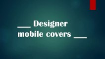 designer mobile covers