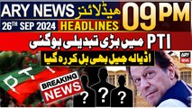 ARY News 9 PM Headlines 26th September 2024 | Big Changing in PTI | Breaking News