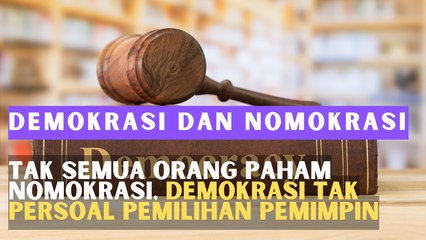Tak Semua Orang Paham Nomokrasi, Demokrasi Tak Persoal Pemilihan Pemimpin