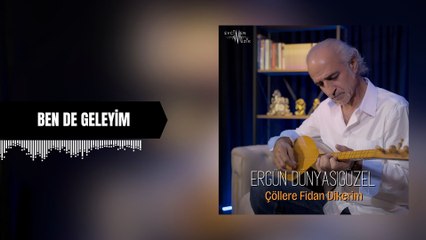 Ergün Dünyası Güzel - Ben De Geleyim (Official Audio)