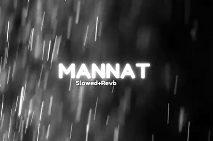 Mannat _Slowed+_Revb_ DJ Remix _ Darshan Raval _ Prakriti Kakar _ Lijo George _ Dard _ Naushad Khan