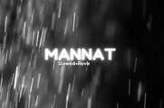 Mannat _Slowed+_Revb_ DJ Remix _ Darshan Raval _ Prakriti Kakar _ Lijo George _ Dard _ Naushad Khan