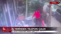 İstanbul'da iş yerinin masasından telefon çalan şahıs yakalandı