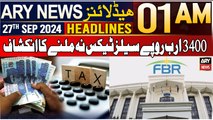 ARY News 1 AM Headlines | 27th September 2024 | 3400 Billion Sales Tax