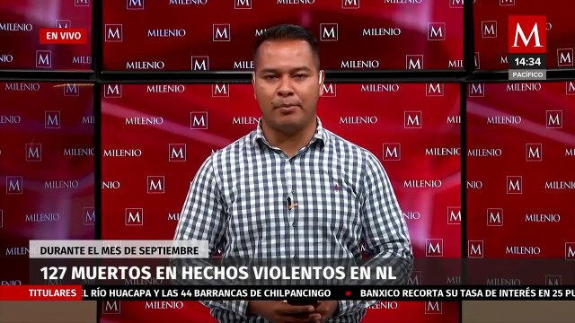 Nuevo León registra 127 muertos en hechos violentos en lo que va de septiembre