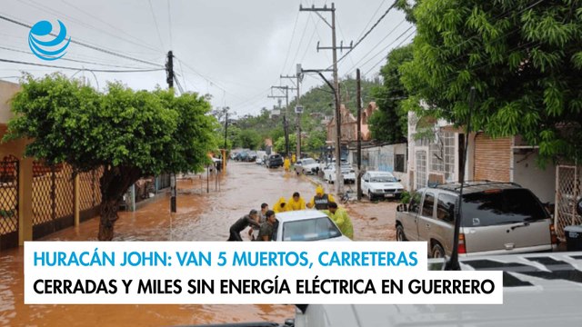 Huracán John: Van 5 muertos, carreteras cerradas y miles sin energía eléctrica en Guerrero