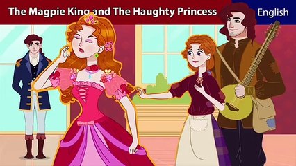 The magpie king and The Haughty princess