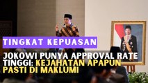 Jokowi Punya Approval Rate Tinggi: Kejahatan Apapun Pasti di Maklumi