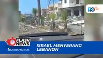 NEGARA ISRAEL SEMAKIN GENCAR MENYERANG LEBANON