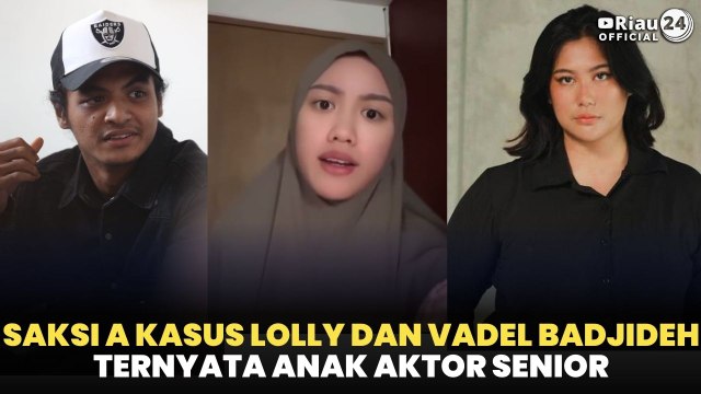 Saksi A Kasus Lolly dan Vadel Badjideh Ternyata Anak Aktor Senior