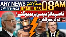 ARY News 8 AM Headlines | 27th September 2024 | CJP Faez Isa is angry?