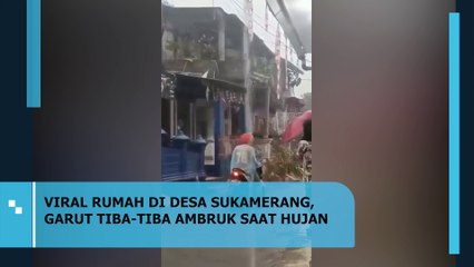 VIRAL RUMAH DI DESA SUKAMERANG, GARUT TIBA-TIBA AMBRUK SAAT HUJAN