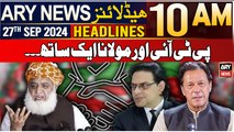 ARY News 10 AM Headlines | 27th September 2024 | Alliance between PTI and Maulana Fazal-ur-rehman