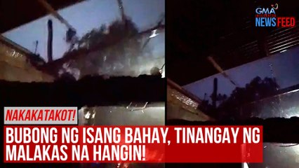 下载视频: NAKAKATAKOT! Bubong ng isang bahay, tinangay ng malakas ng hangin! | GMA Integrated Newsfeed