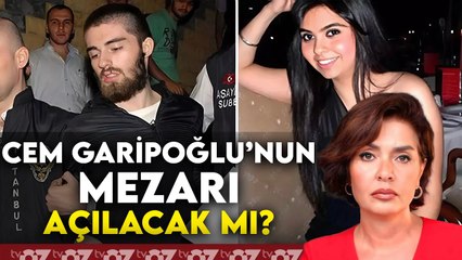 CEM GARİPOĞLU’NUN MEZARI AÇILACAK MI ?