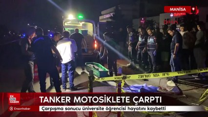 Manisa'da tanker, motosiklete çarptı: Üniversite öğrencisi hayatını kaybetti