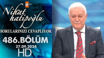 Nihat Hatipoğlu Sorularınızı Cevaplıyor 486. Bölüm | 27 Eylül 2024