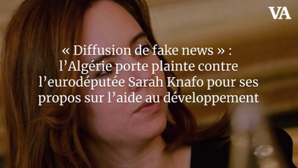 « Diffusion de fake news » : l’Algérie porte plainte contre l’eurodéputée Sarah Knafo pour ses propos sur l’aide au développement