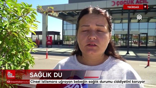 Tekirdağ'da cinsel istismara uğrayan bebeğin sağlık durumu ciddiyetini koruyor