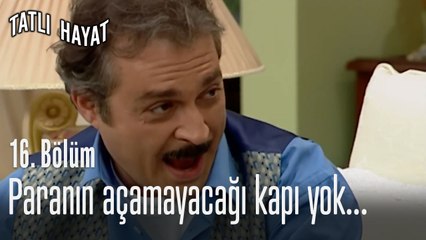 Paranın açamayacağı kapı yok...- Tatlı Hayat 16. Bölüm