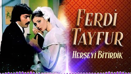 Ferdi Tayfur - Herşeyi Bitirdik