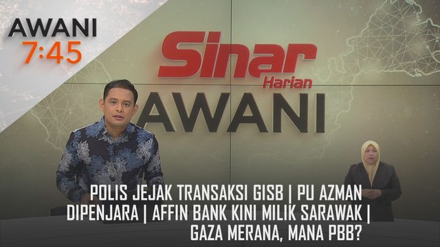 AWANI 7:45 [27/09/2024] – Polis jejak transaksi GISB | PU Azman dipenjara | Affin Bank kini milik Sarawak | Gaza merana, mana PBB?