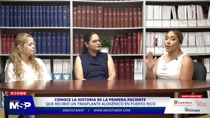 Conoce la historia de la primera paciente que recibió un trasplante alogénico en Puerto Rico