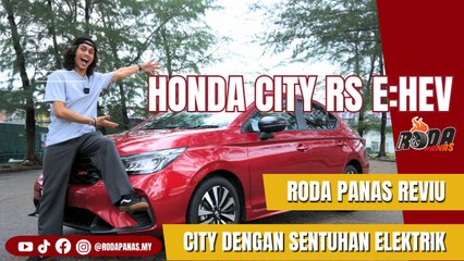 RODA PANAS REVIU | HONDA CITY RS E:HEV