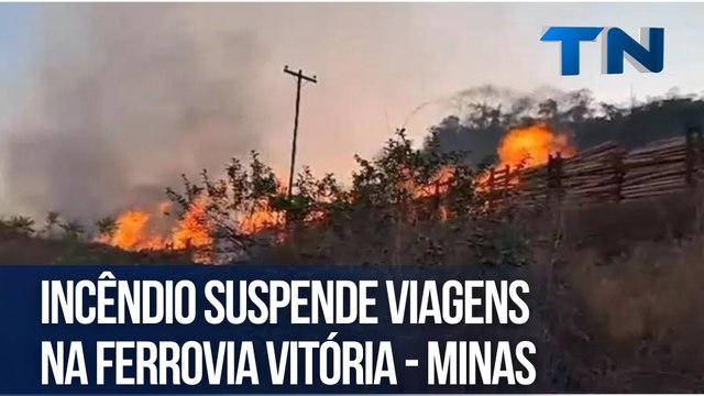 Incêndio suspende viagens na Ferrovia Vitória - Minas